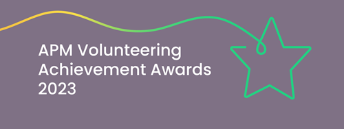 Nominations open for APM Volunteer Achievement Awards 2023